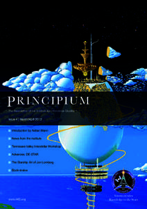 PRINCIPIUM The Newsletter of the Institute for Interstellar Studies™ Introduction by Adrian Mann News from the Institute Tennessee Valley Interstellar Workshop