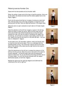 Relaxing exercise Number One Stand with the feet parallel and at shoulder width. Relax the ankles, knees and sit the hips to load the posture. Arms are by the sides, the elbows are bent and the wrists seated next to the 