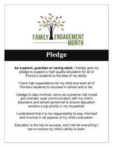 Pledge As a parent, guardian or caring adult, I hereby give my pledge to support a high-quality education for all of Florida’s students to the best of my ability. I have high expectations for my child and want all of F