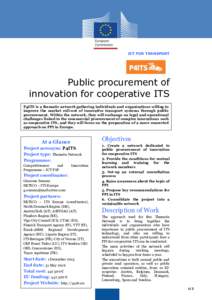 ICT FOR TRANSPORT  Public procurement of innovation for cooperative ITS P4ITS is a thematic network gathering individuals and organisations willing to improve the market roll-out of innovative transport systems through p