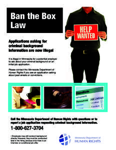 Ban the Box Law Applications asking for criminal background information are now illegal It is illegal in Minnesota for a potential employer