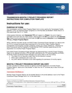 TRANSMISSION MONTHLY PROJECT PROGRESS REPORT INSTRUCTIONS FOR COMPLETION TEMPLATE Instructions for use: PURPOSE OF FORM: The Transmission monthly Project Progress Report form is to be used by the Transmission Facility