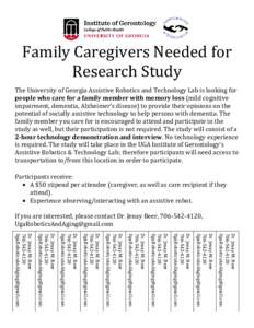Family Caregivers Needed for Research Study The University of Georgia Assistive Robotics and Technology Lab is looking for people who care for a family member with memory loss (mild cognitive impairment, dementia, Alzhei