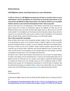 Medienmitteilung ASIP-Mitglieder wählen Jean-Rémy Roulet zum neuen PräsidentenIm Fokus der 19. ASIP Mitgliederversammlung stand die Wahl von Jean-Rémy Roulet zum neuen ASIP-Präsidenten. Roulet ist Geschä