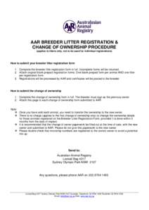 AAR BREEDER LITTER REGISTRATION & CHANGE OF OWNERSHIP PROCEDURE (applies to litters only, not to be used for individual registrations) How to submit your breeder litter registration form 1. Complete the breeder little re