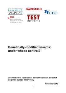 Genetically-modified insects: under whose control? GeneWatch UK, Testbiotech, Berne Declaration, SwissAid, Corporate Europe Observatory November 2012