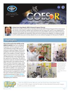 Quarterly Newsletter October–December 2014 Issue 8 A Note from Greg Mandt, GOES-R System Program Director		 The last few months of 2014 were an exciting time for the GOES-R Series Program! All six instruments
