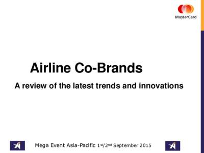 Airline Co-Brands A review of the latest trends and innovations Mega Event Asia-Pacific 1st/2nd September 2015  Crew Briefing