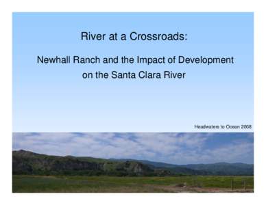 River at a Crossroads: Newhall Ranch and the Impact of Development on the Santa Clara River Headwaters to Ocean 2008