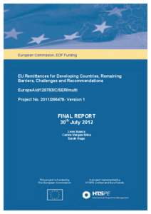 European Commission, EDF Funding  EU Remittances for Developing Countries, Remaining Barriers, Challenges and Recommendations EuropeAid[removed]C/SER/multi Project No[removed]Version 1