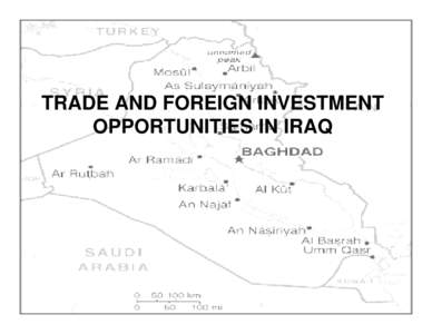 TRADE AND FOREIGN INVESTMENT OPPORTUNITIES IN IRAQ IRAQ HAS A STRONG BASE OF ASSETS FOR SUPPORTING A POWERFUL ECONOMY…