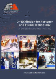 2nd Exhibition for Fastener and Fixing TechnologySeptember 2018 | MiCo | Milan | Italy www.fastenerfairitaly.com