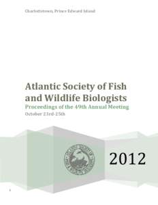 Charlottetown, Prince Edward Island  Atlantic Society of Fish and Wildlife Biologists  Proceedings of the 49th Annual Meeting