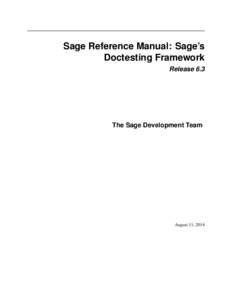 Sage Reference Manual: Sage’s Doctesting Framework Release 6.3 The Sage Development Team
