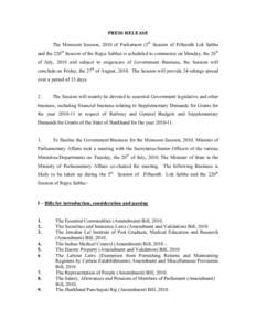 PRESS RELEASE The Monsoon Session, 2010 of Parliament (5th Session of Fifteenth Lok Sabha and the 220th Session of the Rajya Sabha) is scheduled to commence on Monday, the 26th of July, 2010 and subject to exigencies of 