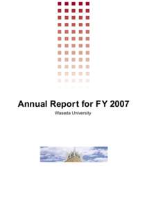 Annual Repor t for F Y 2007 Waseda University Waseda Annual ReportWaseda University Steps into its 