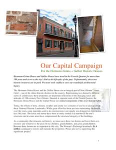 Our Capital Campaign For the Hermann-Grima + Gallier Historic Houses Hermann-Grima House and Gallier House have stood in the French Quarter for more than 180 years and serve as the city’s link to the lifestyles of the 