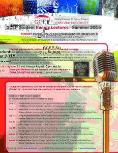 GCEP Student Energy Lectures - Summer 2015 MONDAYS starting June 22 and through August 10 (except July 6) 4:15 – 5:15 pm (refreshments provided at 4:00 pm) Yang & Yamazaki Environment & Energy Building (Y2E2), Red Atri