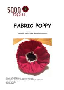 FABRIC POPPY Designed by Rosalie Quinlan : Rosalie Quinlan Designs Return your completed poppies to : Lynn Berry, 5000 Poppies, P.O. Box 115, Ashburton Vic 3147 Australia Find more patterns and read more about 5000 poppi