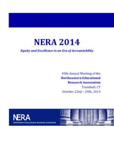 NERA 2014 Equity and Excellence in an Era of Accountability 45th Annual Meeting of the Northeastern Educational Research Association