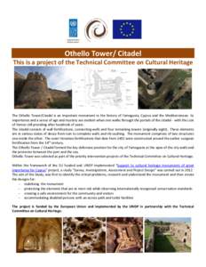 Othello Tower/ Citadel This is a project of the Technical Committee on Cultural Heritage The Othello Tower/Citadel is an important monument in the history of Famagusta, Cyprus and the Mediterranean. Its importance and a 