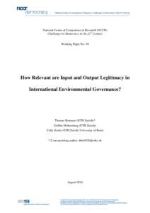 National Centre of Competence in Research (NCCR) Challenges to Democracy in the 21st Century Working Paper No. 94  How Relevant are Input and Output Legitimacy in