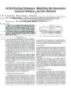 ACK-Clocking Dynamics: Modelling the Interaction between Windows and the Network Krister Jacobsson∗ , Lachlan L. H. Andrew† , Ao Tang‡ , Karl H. Johansson∗ , H˚akan Hjalmarsson∗ , Steven H. Low† ∗ ACCESS L