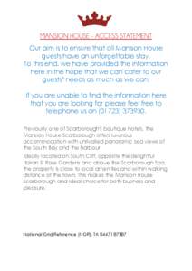 MANSION HOUSE - ACCESS STATEMENT Our aim is to ensure that all Mansion House guests have an unforgettable stay. To this end, we have provided the information here in the hope that we can cater to our guests’ needs as m