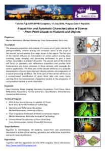 Tutorial 7 @ XXIII ISPRS Congress, 11 July 2016, Prague, Czech Republic  Acquisition and Automatic Characterization of Scenes - From Point Clouds to Features and Objects Organizers Martin Weinmann, Michael Weinmann, Fran