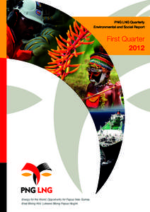 PNG LNG Quarterly Environmental and Social Report First Quarter 2012