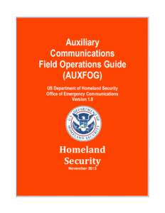 Auxiliary Communications Field Operations Guide (AUXFOG) US Department of Homeland Security Office of Emergency Communications
