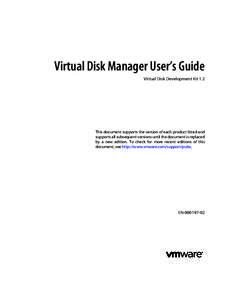 Virtual Disk Manager User’s Guide Virtual Disk Development Kit 1.2 This document supports the version of each product listed and supports all subsequent versions until the document is replaced by a new edition. To chec