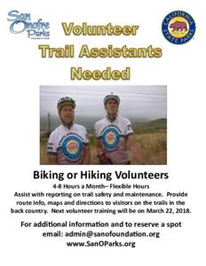 Biking or Hiking Volunteers 4-8 Hours a Month– Flexible Hours Assist with reporting on trail safety and maintenance. Provide route info, maps and directions to visitors on the trails in the back country. Next volunteer