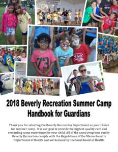 Thank	you	for	selecting	the	Beverly	Recreation	Department	as	your	choice	 for	summer	camp.		It	is	our	goal	to	provide	the	highest	quality	care	and	 rewarding	camp	experience	for	your	child.	All	of	the	camp	programs	run	b
