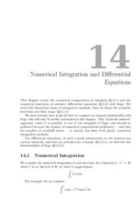 14  Numerical Integration and Differential Equations This chapter covers the numerical computation of integrals (§14.1) and the numerical resolution of ordinary differential equations (§14.2) with Sage. We