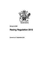 Queensland Racing Act 2002 Racing RegulationCurrent as at 1 September 2013