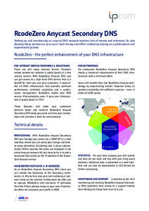 RcodeZero Anycast Secondary DNS Setting up and maintaining an anycast DNS network requires lots of money and resources. So why develop these services on your own? Save money and effort instead by relying on a professiona