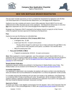 Company New Application Checklist Agency Requirements NEW YORK MORTGAGE BROKER REGISTRATION This document includes instructions on how to complete the requirements for registration with the New York State Department of F