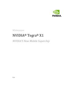 Whitepaper  NVIDIA® Tegra® X1 NVIDIA’S New Mobile Superchip  V1.0