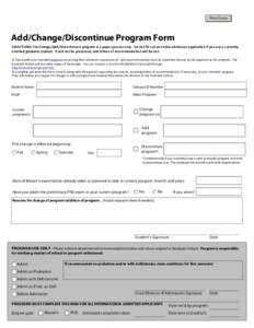 Print Form  Add/Change/Discontinue Program Form DIRECTIONS: The Change/Add/Discontinue a program is a paper process only. Do not fill out an online admission application if you are a currently enrolled graduate student. 