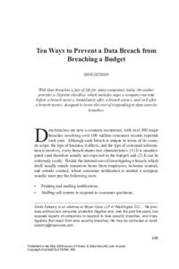 Ten Ways to Prevent a Data Breach from Breaching a Budget DAVID ZETOONY With data breaches a fact of life for many companies today, the author provides a 10 point checklist, which includes steps a company can take