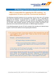 CE Marking of Construction Products Who is responsible for applying the CE marking – an explanation of some common commercial situations? The following commercial situations are not uncommon but for those new to CE mar