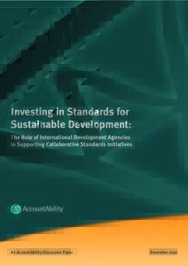 Investing in Standards for Sustainable Development: The Role of International Development Agencies in Supporting Collaborative Standards Initiatives  An AccountAbility Discussion Paper