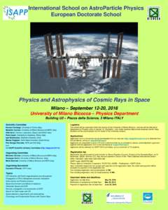 International School on AstroParticle Physics European Doctorate School Physics and Astrophysics of Cosmic Rays in Space Milano – September 12-20, 2016 University of Milano Bicocca – Physics Department