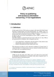Policy on publishing and access to information concerning .fr TLD registrations 1. Introduction 1.1. Definitions