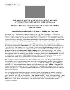 IMMEDIATE RELEASE  29th ANNUAL NEWS & DOCUMENTARY EMMY AWARDS WINNERS ANNOUNCED AT NEW YORK CITY GALA Lifetime Achievement Awards Presented to Ken Burns, Bob Schieffer and Tim Russert