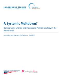 A Systemic Meltdown? Demographic Change and Progressive Political Strategy in the Netherlands Hans Anker, René Cuperus & Pim Paulusma  April 2011  The “Demographic Change and Progressive Political Strategy” serie