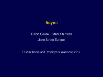 Async David House Mark Shinwell  Jane Street Europe