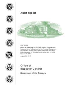 Audit Report  OIGReport on the Bureau of the Fiscal Service Administrative Resource Center’s Description of its Financial Management Services and the Suitability of the Design and Operating