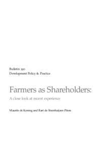 Bulletin 390 Development Policy & Practice Farmers as Shareholders: A close look at recent experience Maurits de Koning and Bart de Steenhuijsen Piters